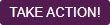 TAKE ACTION!